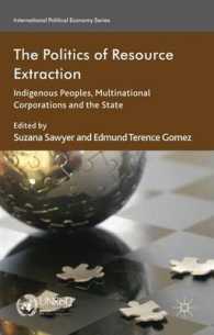 資源採掘の政治学：先住民、多国籍企業と国家<br>The Politics of Resource Extraction : Indigenous Peoples, Multinational Corporations, and the State (International Political Economy)