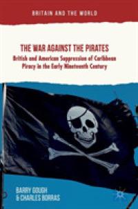 The War against the Pirates : British and American Suppression of Caribbean Piracy in the Early Nineteenth Century (Britain and the World)