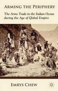 Arming the Periphery : The Arms Trade in the Indian Ocean during the Age of Global Empire