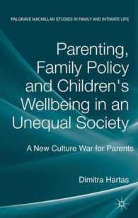 不平等な社会における親、家族と児童<br>Parenting, Family Policy and Children's Well-Being in an Unequal Society : A New Culture War for Parents (Palgrave Macmillan Studies in Family and Int