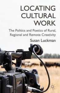 Locating Cultural Work : The Politics and Poetics of Rural, Regional and Remote Creativity
