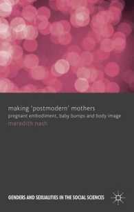「ポストモダン」の母親の形成<br>Making 'Postmodern' Mothers : Pregnant Embodiment, Baby Bumps and Body Image (Genders and Sexualities in the Social Sciences)