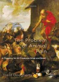 The Problem of Animal Pain : A Theodicy for All Creatures Great and Small (Palgrave Frontiers in Philosophy of Religion)