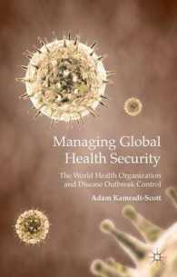 Managing Global Health Security : The World Health Organization and Disease Outbreak Control （1ST）