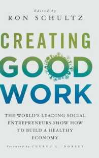 Creating Good Work : The World's Leading Social Entrepreneurs Show How to Build a Healthy Economy