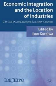 経済統合と産業立地：カンボジア・ラオス・ヴェトナム・ミャンマー<br>Economic Integration and the Location of Industries : The Case of Less Developed East Asian Countries (Ide-jetro Series)