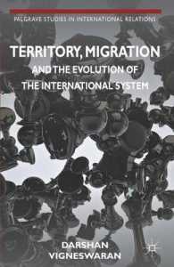 領土、移住と国際システムの進化<br>Territory, Migration and the Evolution of the International System (Palgrave Studies in International Relations)