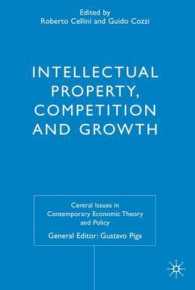 知的所有権、競争と成長<br>Intellectual Property, Competition and Growth (Central Issues in Contemporary Economic Theory & Policy)
