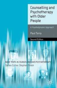 高齢者に対するカウンセリングと精神療法（第２版）<br>Counselling and Psychotherapy with Older People : A Psychodynamic Approach (Basic Texts in Counselling and Psychotherapy) （2ND）