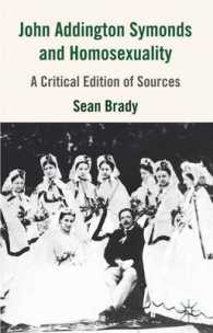 John Addington Symonds (1840-1893) and Homosexuality : A Critical Edition of Sources （Critical）