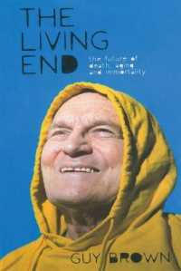 The Living End : The Future of Death, Ageing and Immortality （1ST）