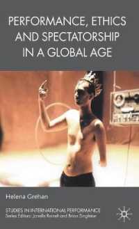 グローバル時代のパフォーマンス、倫理と観衆<br>Performance, Ethics and Spectatorship in a Global Age (Studies in International Performance)