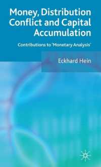 マネー、分配紛争、資本蓄積<br>Money, Distribution Conflict and Capital Accumulation : Contributions to 'monetary Analysis'