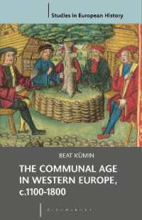 12-18世紀の西欧とコミュニティの歴史<br>The Communal Age in Western Europe, C.1100-1800 : Towns, Villages and Parishes in Pre-Modern Society (Studies in European History)