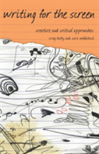 映画脚本の創作<br>Writing for the Screen : Creative and Critical Approaches (Approaches to Writing)