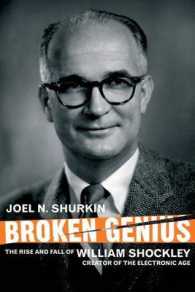 Broken Genius : The Rise and Fall of William Shockley, Creator of the Electronic Age （Reprint）
