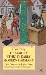 The Martial Ethic in Early Modern Germany : Civic Duty and the Right of Arms (Early Modern History: Society and Culture)