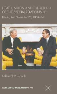 イギリス、アメリカとＥＣ：1969-74年<br>Heath, Nixon and the Rebirth of the Special Relationship : Britain, the US and the EC, 1969-74 (Global Conflict and Security since 1945)