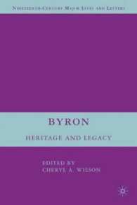 バイロンの遺産<br>Byron : Heritage and Legacy (Nineteenth-century Major Lives and Letters)