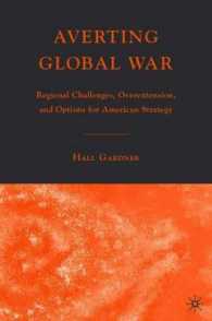 Averting Global War : Regional Challenges, Overextension, and Options for American Global Strategy （1ST）