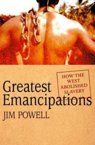 Greatest Emancipations : How the West Abolished Slavery