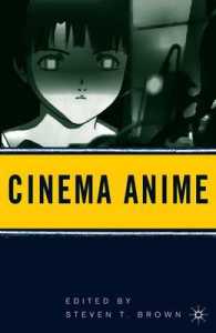 日本アニメ映画の批判的研究<br>Cinema Anime : Critical Engagements with Japanese Animation