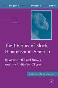 The Origins of Black Humanism in America : Reverend Ethelred Brown and the Unitarian Church (Black Religion/womanist Thought/social Justice)