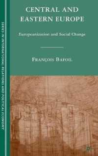 中東欧の欧州化と社会変化<br>Central and Eastern Europe : Europeanization and Social Change (Sciences Po Series in International Relations and Political Economy)