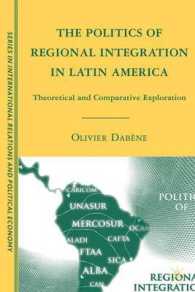 ラテンアメリカにおける地域統合の政治学<br>The Politics of Regional Integration in Latin America : Theoretical and Comparative Explorations (Sciences Po Series in International Relations and Po