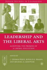 リーダーシップとレベラル・アーツ教育<br>Leadership and the Liberal Arts : Acheiving the Promise of a Liberal Education (Jepson Studies in Leadership)