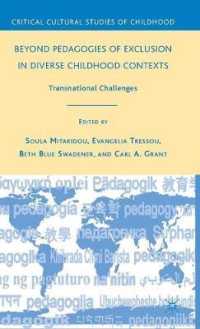 Beyond Pedagogies of Exclusion in Diverse Childhood Contexts : Transnational Challenges (Critical Culstural Studies of Childhood)