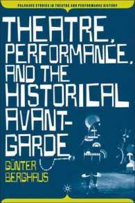 劇場、パフォーマンスと前衛の歴史<br>Theatre, Performance, and the Historical Avant-garde (Palgrave Studies in Theatre and Performance History)