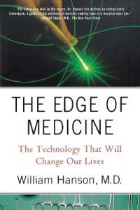 The Edge of Medicine : The Technology That Will Change Our Lives