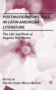 Postmodernism's Role in Latin American Literature : The Life and Work of Augusto Roa Bastos （1ST）
