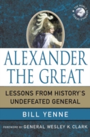 Alexander the Great : Lessons from History's Undefeated General (World Generals Series)