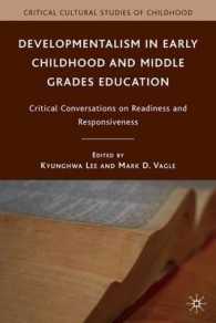 幼児・初等教育における発達主義<br>Developmentalism in Early Childhood and Middle Grades Education : Critical Conversations on Readiness and Responsiveness (Critical Cultural Studies of