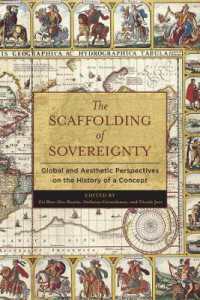 主権を支えるもの：概念史論文集<br>The Scaffolding of Sovereignty : Global and Aesthetic Perspectives on the History of a Concept (Columbia Studies in Political Thought / Political History)