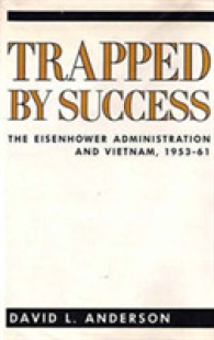 Trapped by Success : The Eisenhower Administration and Vietnam, 1953-61 (Columbia Studies in Contemporary American History)