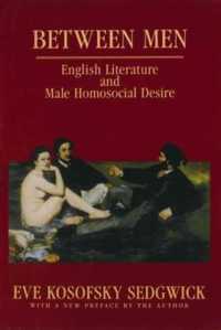 Between Men : English Literature and Male Homosocial Desire (Gender and Culture Series)