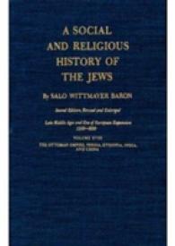 A Social and Religious History of the Jews : Late Middle Ages and Era of European Expansion (1200-1650): the Ottoman Empire, Persia, Ethiopia, India, and China