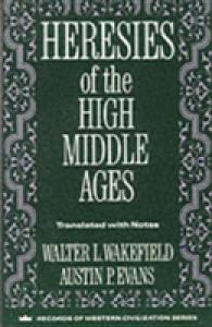 Heresies of the High Middle Ages (Records of Western Civilization Series)
