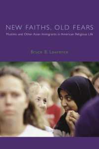 アメリカの宗教生活におけるイスラム教徒、その他のアジア系移民<br>New Faiths, Old Fears : Muslims and Other Asian Immigrants in American Religious Life (American Lectures on the History of Religions)