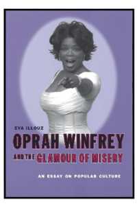Oprah Winfrey and the Glamour of Misery : An Essay on Popular Culture