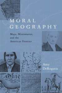 地図とフロンティア伝道<br>Moral Geography : Maps, Missionaries, and the American Frontier (Religion and American Culture)
