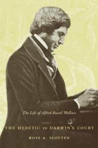 ダーウィン宮廷の異端者：アルフレッド・ラッセル・ウォレースの生涯<br>The Heretic in Darwin's Court : The Life of Alfred Russel Wallace