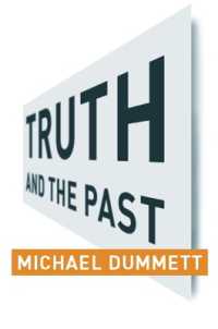Ｍ．ダメット著／真理と過去<br>Truth and the Past (Columbia Themes in Philosophy)