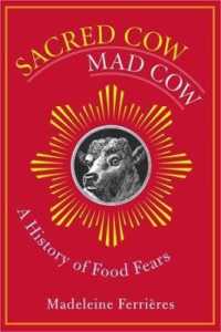 聖牛、狂牛：食物に対する恐怖の歴史（英訳）<br>Sacred Cow, Mad Cow : A History of Food Fears (Arts and Traditions of the Table: Perspectives on Culinary History)