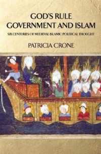 God's Rule - Government and Islam : Six Centuries of Medieval Islamic Political Thought