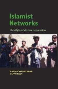 Islamist Networks : The Afghan-Pakistan Connection (The CERI Series in Comparative Politics and International Studies)