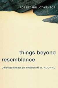 類似を超えるもの：アドルノ論集<br>Things Beyond Resemblance : Collected Essays on Theodor W. Adorno (Columbia Themes in Philosophy, Social Criticism, and the Arts)